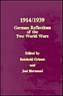 1914/1939: German Reflections Of The Two World Wars - Reinhold Grimm