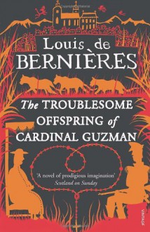 The Troublesome Offspring of Cardinal Guzman - Louis de Bernières