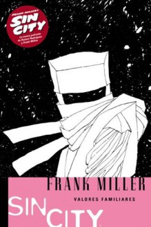 Sin City: Valores Familiares: Sin City: Family Values (Spanish Edition) - Frank Miller, Francisco Pérez Navarro