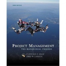 Project Management: The Managerial Process 3rd Edition (Book Only) [Hardcover] - Clifford Gray, Erik Larson