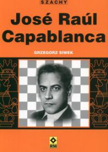 José Raúl Capablanca - Grzegorz Siwek