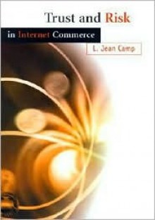 Trust and Risk in Internet Commerce - L. Jean Camp