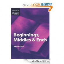 Beginnings, Middles and Ends (Elements of Fiction Writing) - Nancy Kress