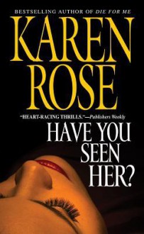 Have You Seen Her? - Karen Rose