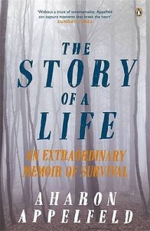 The Story Of A Life - Aharon Appelfeld