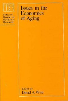 Issues in the Economics of Aging - David A. Wise