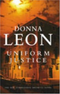 Uniform Justice (Commissario Brunetti, #12) - Donna Leon