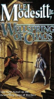 Wellspring of Chaos (Saga of Recluce) - L.E. Modesitt Jr.