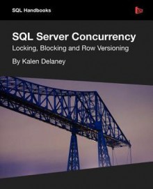 SQL Server Concurrency - Kalen Delaney