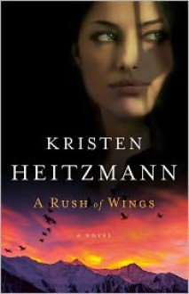 A Rush of Wings - Kristen Heitzmann