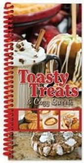 Toasty Treats & Cozy Sweets: Comforting, Warm-you-up Foods for Chilly Days! Coil binding - Cq Products