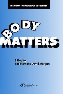 Body Matters - Sue Scott, David Morgan