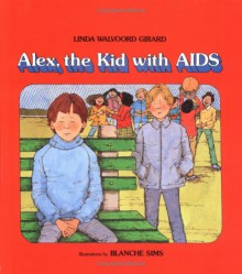 Alex, The Kid With Aids - Linda Walvoord Girard, Blanche Sims