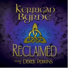 Reclaimed - A Highland Historical Trilogy (Highland Historical, #4-6) (The MacKays, #1-3) - Kerrigan Byrne, Derek Perkins