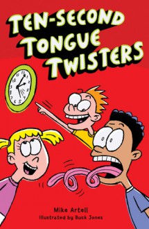 Ten-Second Tongue Twisters - Mike Artell, Buck Jones