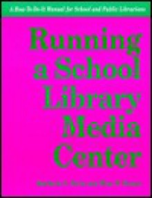 Running a School Library Media Center - Barbara L. Stein, Risa W. Brown