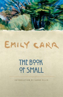 The Book of Small - Emily Carr, Sarah Ellis