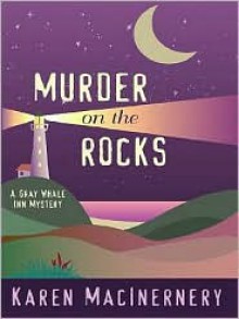 Murder on the Rocks (Gray Whale Inn Mystery, #1) - Karen MacInerney