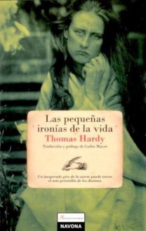 Las pequeñas ironías de la vida - Thomas Hardy, Carlos Mayor