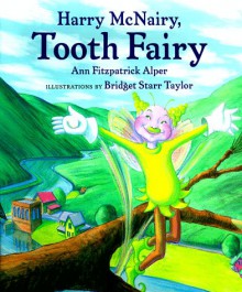 Harry McNairy, Tooth Fairy - Ann Fitzpatrick Alper, Judith Mathews