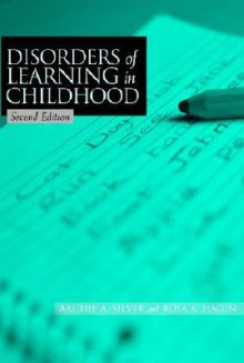 Disorders of Learning in Childhood - Archie A. Silver, Rosa A. Hagin