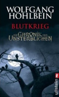 Blutkrieg (Die Chronik der Unsterblichen, #8.5) - Wolfgang Hohlbein