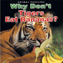 Why Don't Tigers Eat Bananas? - Katherine Smith, Nicola Davies