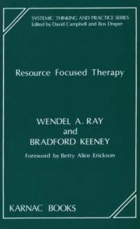 Resource Focused Therapy - Bradford P. Keeney