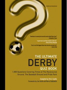 The Ultimate Derby Quiz Book: 1,000 Questions on Derby County Football Club - Chris Cowlin