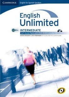 English Unlimited for Spanish Speakers Intermediate Self-Study Pack (Workbook with DVD-ROM and Audio CD) - Maggie Baigent, Nick Robinson