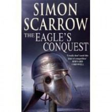 The Eagle's Conquest - Simon Scarrow