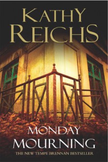 Monday Mourning - Kathy Reichs