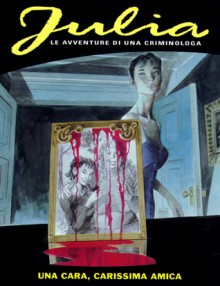 Julia n. 45: Una cara, carissima amica - Giancarlo Berardi, Laura Zuccheri, Marco Soldi