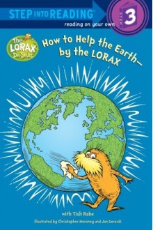 How to Help the Earth-by the Lorax - Tish Rabe, Christopher Moroney, Jan Gerardi