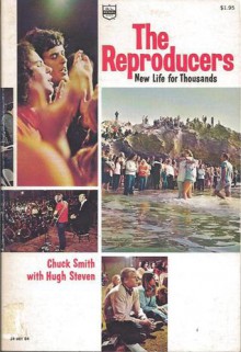 The Reproducers; New Life for Thousands - Chuck Smith