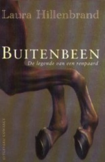 Buitenbeen: de legende van een renpaard - Hanneke Nutbey, Laura Hillenbrand