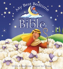 My Best Bedtime Bible: With a Bedtime Prayer to Share - Sophie Piper, Claudine Gevry