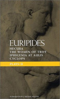 Euripides Plays: 2: Cyclops , Hecuba , Iphigenia in Aulis and Trojan Women - Euripides, Michael Walton, J. Michael Walton, Don Taylor, Peter D. Arnott