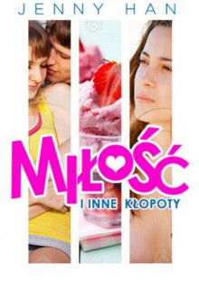 Miłość i inne kłopoty - Jenny Han