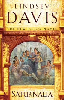 Saturnalia (Marcus Didius Falco, #18) - Lindsey Davis