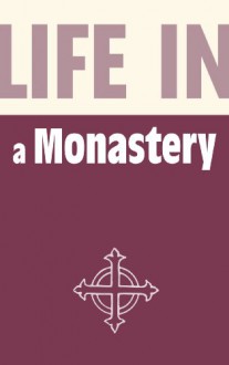 Life in a Monastery - Stephen Hebron