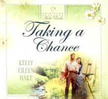 Taking a Chance (Heartsong Presents #640) (Heartsong Audio Book) - Kelly Eileen Hake