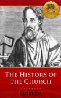 The History of the Church - Enhanced - Eusebius