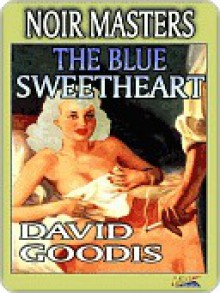 The Blue Sweetheart - David Goodis