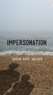 Impersonation - Tamsin Kate Walker