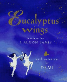 Eucalyptus Wings - J. Alison James, Demi