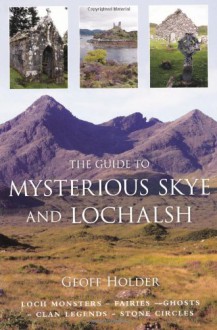 The Guide To Mysterious Skye And Lochalsh - Geoff Holder