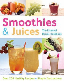 Smoothies And Juices (Essential Recipe Cookbook) - Gina Steer