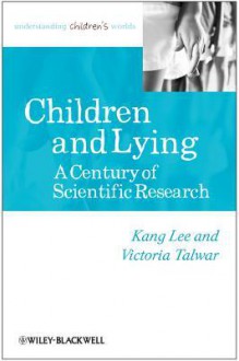 Children and Lying: A Century of Scientific Research - Kang Lee, Gareth Schott, Victoria Talwar