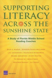 Supporting Literacy Across the Sunshine State: A Study of Florida Middle School Reading Coaches - Julie A. Marsh, J.R. Lockwood